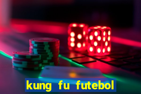 kung fu futebol clube dublado download utorrent